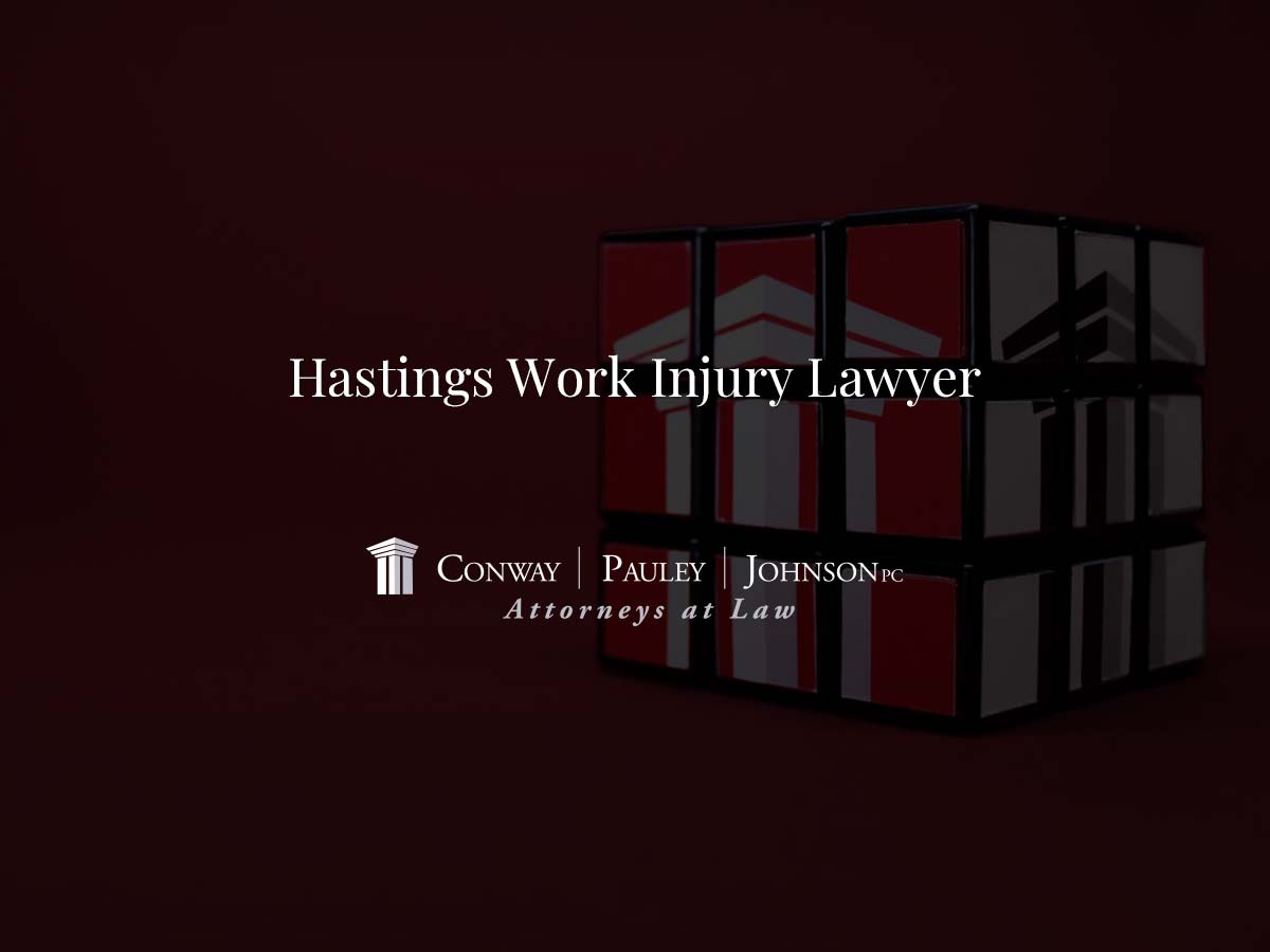 Hastings Work Injury Lawyer Conway Pauley & Johnson P.C.