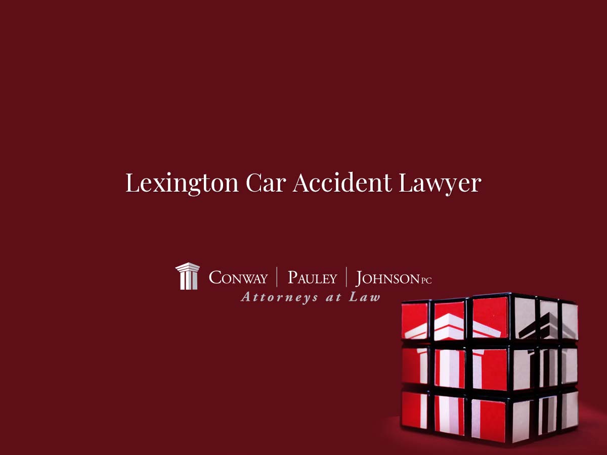 Lexington Car Accident Lawyer | Conway Pauley & Johnson P.C.