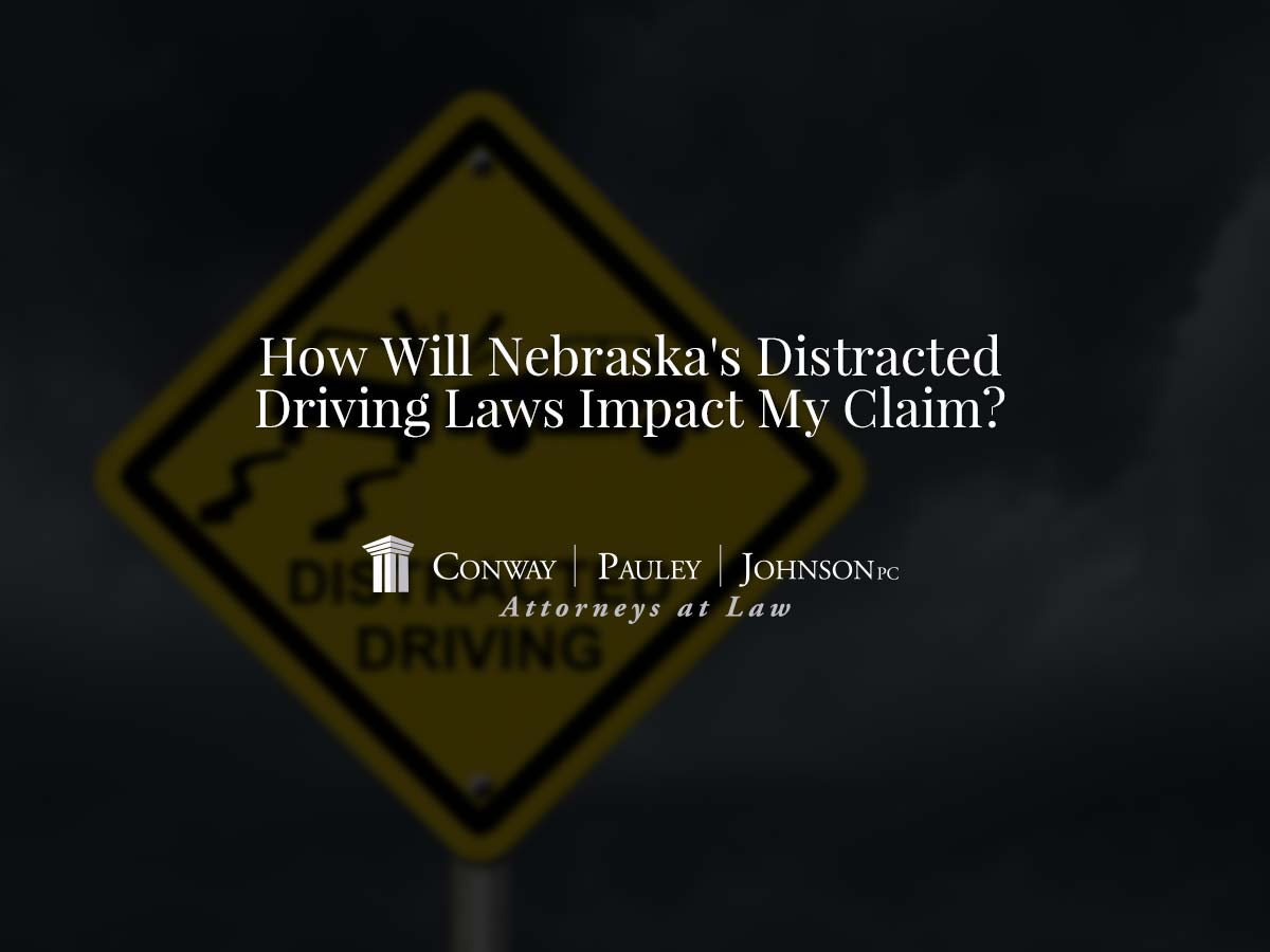 How Will Nebraska's Distracted Driving Laws Impact My Claim?