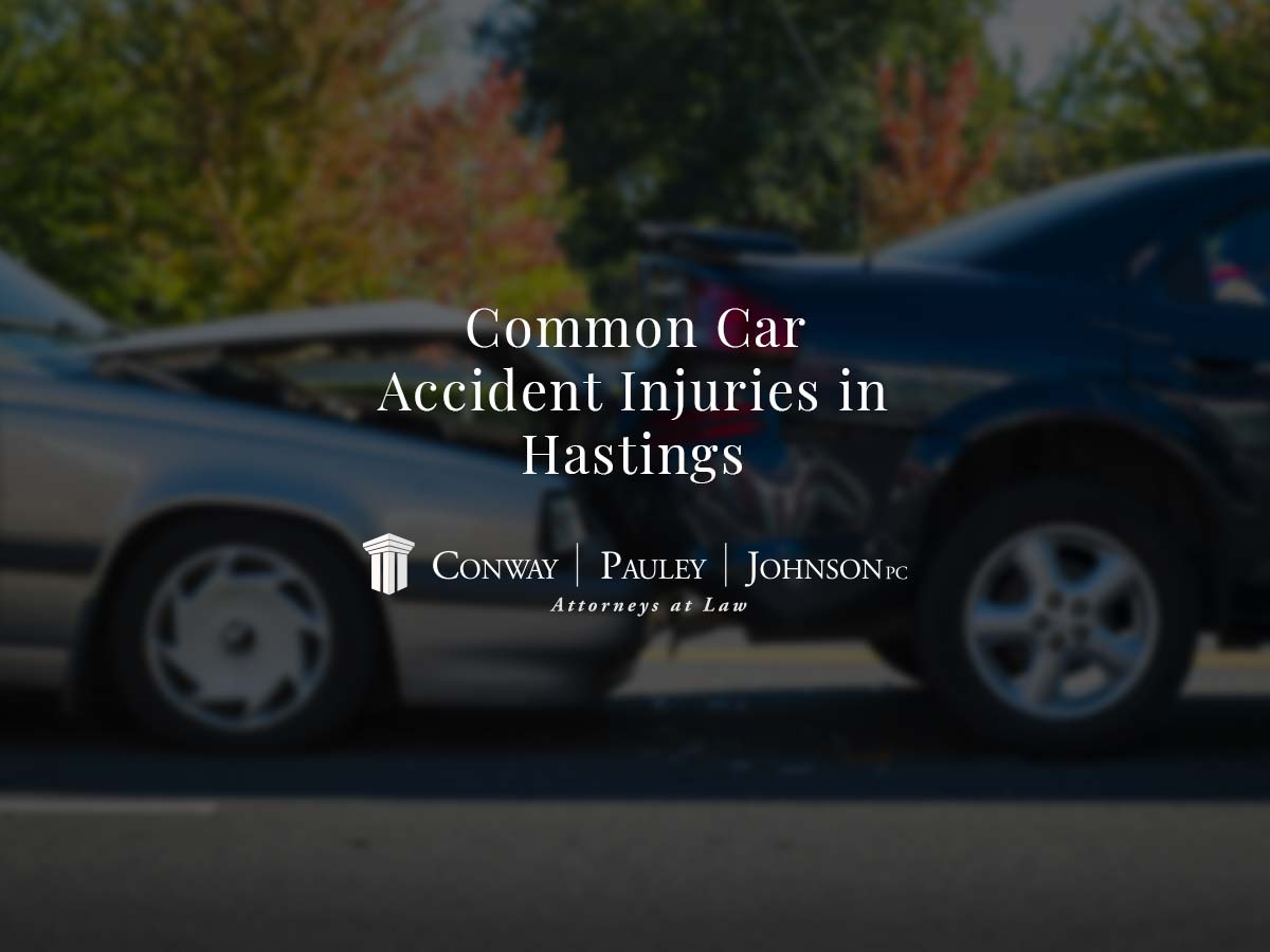 Common Car Accident Injuries in Hastings Conway Pauley & Johnson P.C.
